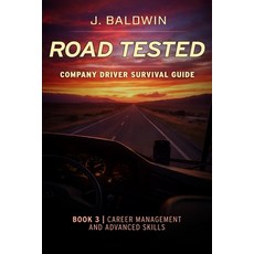 (영문도서)Road Tested - Company Driver Survival Guide: Book 3 Career Management & Advanced... Paperback, Independently Published, English, 9798241932327