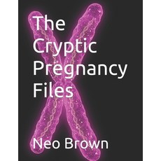 (영문도서) The Cryptic Pregnancy Files Paperback, Independently Published, English, 9798370643552