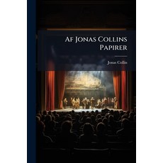 (영문도서)Af Jonas Collins Papirer: Bidrag Til Det Kgl. Theaters Og Dets Kunstneres Historie Paperback, Nabu Press, English, 9781179052687