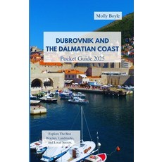(영문도서) Dubrovnik and the Dalmatian Coast Pocket Guide 2025: Explore The Best Beaches ... Paperback, Independently Published, English, 9798312481273