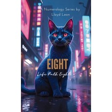 (영문도서)Eight: A Guide To Numerology Life Path 8 Paperback, Publishdrive, English, 9781763884748