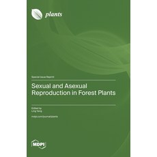 (영문도서)Sexual and Asexual Reproduction in Forest Plants Hardcover, Mdpi AG, English, 9783725875443 Mdpi AG, English, 9783725875443