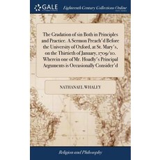 (영문도서) The Gradation of sin Both in Principles and Practice. A Sermon Preach'd Before the University... Hardcover, Gale Ecco, Print Editions, English, 9781385546642