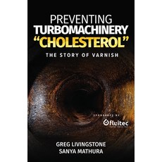 (영문도서) Preventing Turbomachinery Cholesterol: The Story of Varnish Paperback, Industrial Press, English, 9780831136871