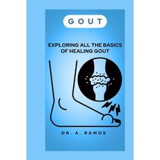(영문도서) Gout: Exploring All the Basics of Healing Gout Paperback, Independently Published, English, 9798878881777