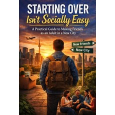 (영문도서)Starting Over Isn't Socially Easy: A Practical Guide to Making Friends as an Adu... Paperback, Independently Published, English, 9798243757423