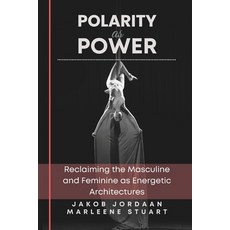 (英文圖書)Coherence Codex(TM) Polarity as Power: Reclaiming the Masculine and Feminine as... 平裝版, Independently Published, 英文
