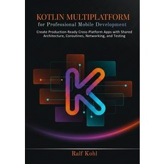 (영문도서)Kotlin Multiplatform for Professional Mobile Development: Create Production-Read... Paperback, Independently Published, English, 9798276695952
