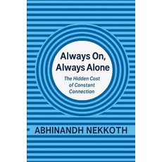 (英文圖書)Always On Always Alone: The Hidden Cost of Constant Connection 平裝版, Independently Published, 英文