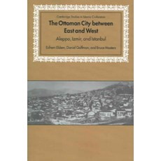The Ottoman City Between East and West:"Aleppo Izmir and Istanbul", Cambridge University Press