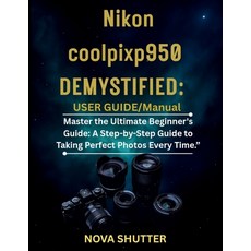 (영문도서)Nikon Coolpix P950 Demystified: User Guide/Manual: Master the Ultimate Beginner'... Paperback, Independently Published, English, 9798264509254