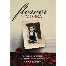 (영문도서) Flower of Vlora: Growing up Jewish in Communist Albania Hardcover, Amsterdam Publishers, English, 9789493276253