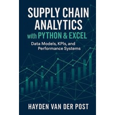 (영문도서)Supply Chain Analytics with Python & Excel: Data Models KPIs and Performance S... Paperback, Independently Published, English, 9798276496900