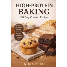 (영문도서)High-Protein Baking: 100 Easy Comfort Recipes Paperback, Independently Published, English, 9798241749154