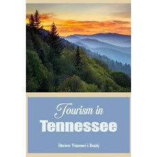 (영문도서) Tourism in Tennessee: Discover Tennessee's Beauty: Investigate Tennessee's Beauty Paperback, Independently Published, English, 9798371817778