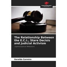 (영문도서) The Relationship Between the E.C.I. Stare Decisis and Judicial Activism Paperback, Our Knowledge Publishing, English, 9786207705009