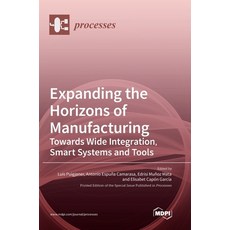(英文圖書)Expanding the Horizons of Manufacturing: Towards Wide Integration Smart Systems... 精裝版, Mdpi AG, 英文