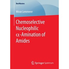 (영문도서) Chemoselective Nucleophilic α-Amination of Amides Paperback, Springer Spektrum, English, 9783658300197