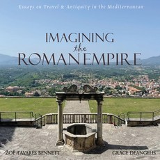 (영문도서)Imagining the Roman Empire: Essays on Travel & Antiquity in the Mediterranean Paperback, Zoe Tavares Bennett, English, 9798991580298