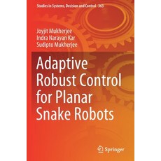 (영문도서) Adaptive Robust Control for Planar Snake Robots Paperback, Springer, English, 9783030714628