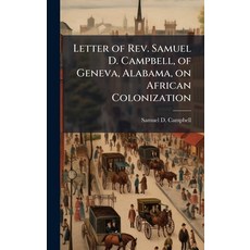 (영문도서)Letter of Rev. Samuel D. Campbell of Geneva Alabama on African Colonization Hardcover, Hutson Street Press, English, 9781025202488