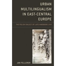 (英文圖書)Urban Multilingualism in East-Central Europe: The Polish Dialect of Late-Habsbur... 精裝版, Lexington Books, 英文