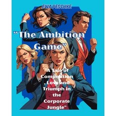 (영문도서)The Ambition Game: "A Tale of Competition Love and Triumph in the Corporate Jun... Paperback, Independently Published, English, 9798299413083