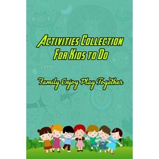 Activities Collection For Kids to Do: Family Enjoy Play Together: Kids Activities To Play With Parents Paperback, Independently Published, English, 9798702177977