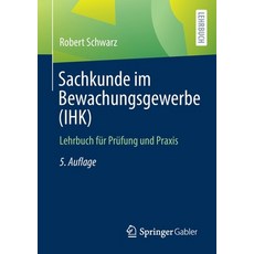 (영문도서) Sachkunde Im Bewachungsgewerbe (Ihk): Lehrbuch Für Prüfung Und Praxis Paperback, Springer Gabler, English, 9783658338213