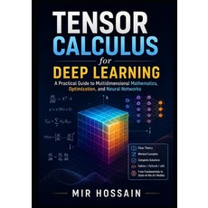 (영문도서)TENSOR CALCULUS for Deep Learning: A Practical Guide to Multidimensional Mathema... Paperback, Independently Published, English, 9798196416347 Independently Published, English, 9798196416347
