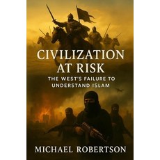 (英文圖書)Civilization At Risk: The West's Failure To Understand Islam 平裝版, Michael Robertson, 英文