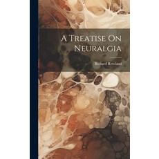 (영문도서) A Treatise On Neuralgia Hardcover, Legare Street Press, English, 9781020651960
