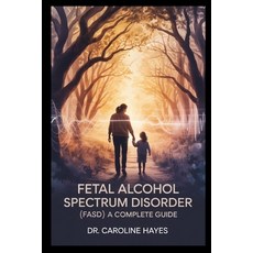 (英文圖書)Fetal Alcohol Spectrum Disorder (FASD): A Complete Guide to Understanding Suppo... 平裝版, Independently Published, 英文