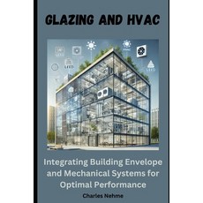 (영문도서) Glazing and HVAC: Integrating Building Envelope and Mechanical Systems for Opti... Paperback, Independently Published, English, 9798346211020