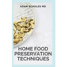 Home Food Preservation Techniques: The Beginners Approach to Home Food Preservation The Step-by-Ste... Paperback, Independently Published, English, 9798597792767