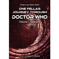 (영문도서)When I Say Read Read Volume 1 1963-1979: One Fella's Journey Through Doctor Who Paperback, Throckmorton Press, English, 9798218587840