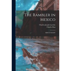 (영문도서) The Rambler in Mexico: MDCCCXXXIV Paperback, Legare Street Press
