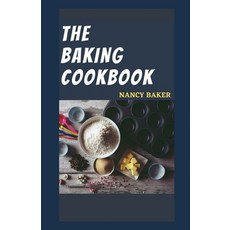 (영문도서) The Baking Cookbook: 50 Quick Easy And Delicious Baking Recipes Paperback, Independently Published, English, 9798471998216