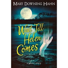Wait Till Helen Comes : A Ghost Story:, Houghton Mifflin