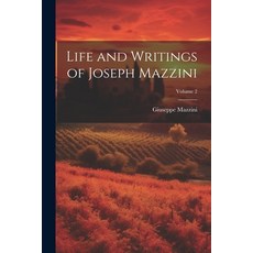 (영문도서) Life and Writings of Joseph Mazzini; Volume 2 Paperback, Legare Street Press, English, 9781022666252