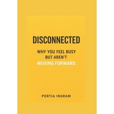 (영문도서)Disconnected: Why You Feel Busy but Aren't Moving Forward Paperback, Mind Align Solutions, LLC, English, 9798987704936