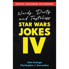 (英文圖書)Nerdy Dirty and Tasteless Star Wars Jokes IV 平裝版, John Szeluga, 英文