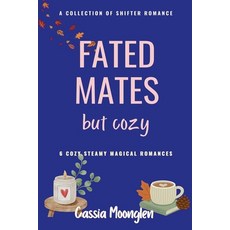 (영문도서)Fated Mates But Cozy Paperback, Cassia Moonglen, English, 9798235525207