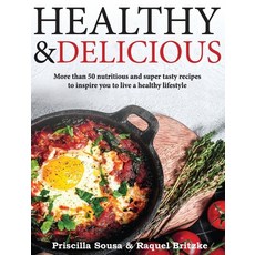 (영문도서) Healthy&Delicious Hardcover, Priscilla Santini Sousa Ltd., English, 9781914264139