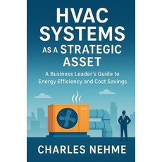 (영문도서)HVAC Systems as a Strategic Asset: A Business Leader's Guide to Energy Efficienc... Paperback, Independently Published, English, 9798298247054