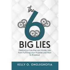 (영문도서) The "6" Big Lies: Destructive lies that can hinder you from fulfilling your purpose and how t... Paperback, Independently Published, English, 9798871938867