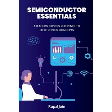 (영문도서) Semiconductor Essentials: A Leader's Express Reference To Electronics Concepts Paperback, Independently Published, English, 9798327584556