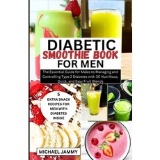 (영문도서) Diabetic Smoothie Recipes Book for Men: The Essential Guide for Males to Managing and Control... Paperback, Independently Published, English, 9798873859658