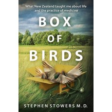 (영문도서) Box of Birds: What New Zealand taught me about life and the practice of medicine Paperback, Stephen Stowers M.D., English, 9798987144206
