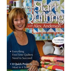 (영문도서)Start Quilting with Alex Anderson 3rd Edition: Everything First-Time Quilters N... Paperback, C&T Publishing, English, 9781571208125
